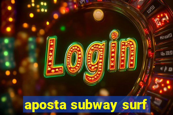 aposta subway surf